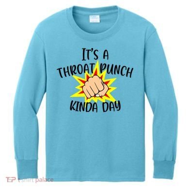 It's A Throat Punch Kinda Day Funny Punch Meme Gift Kids Long Sleeve Shirt