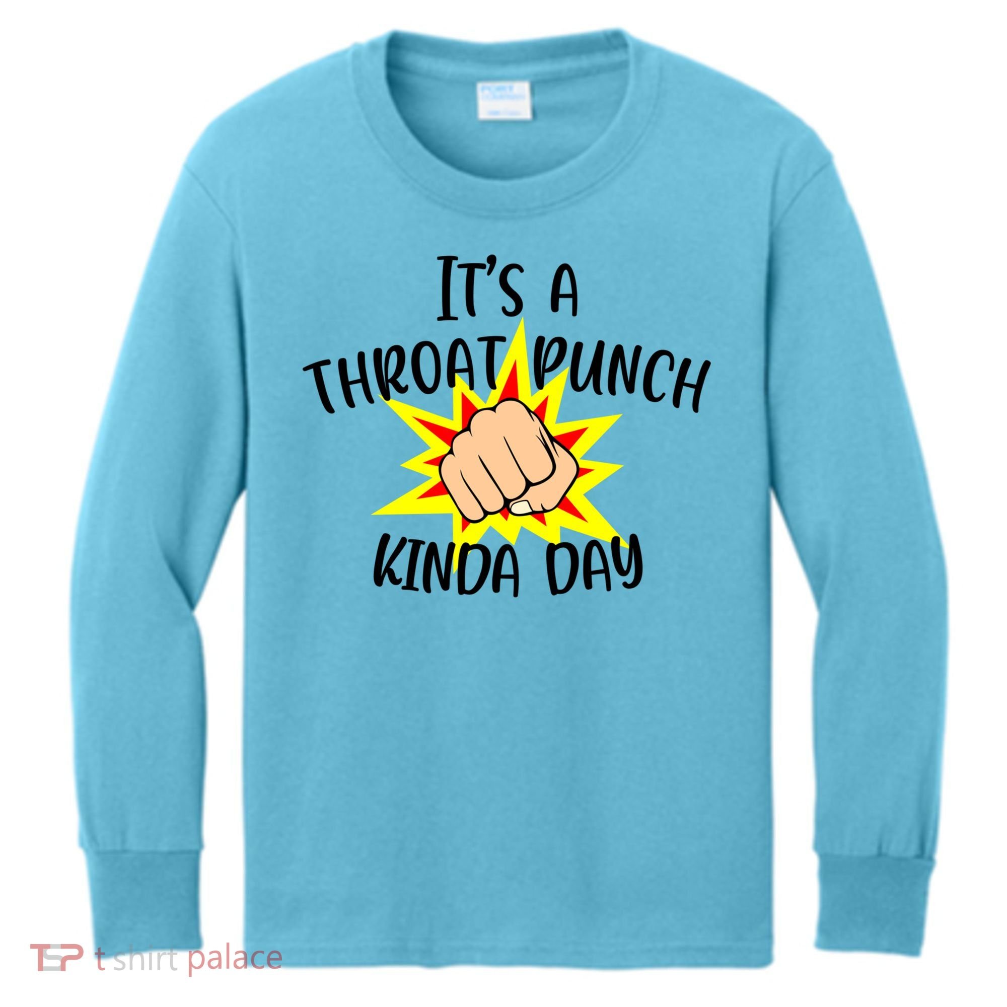 It's A Throat Punch Kinda Day Funny Punch Meme Gift Kids Long Sleeve Shirt