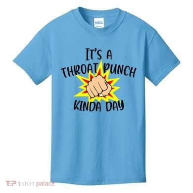 It's A Throat Punch Kinda Day Funny Punch Meme Gift Kids T-Shirt