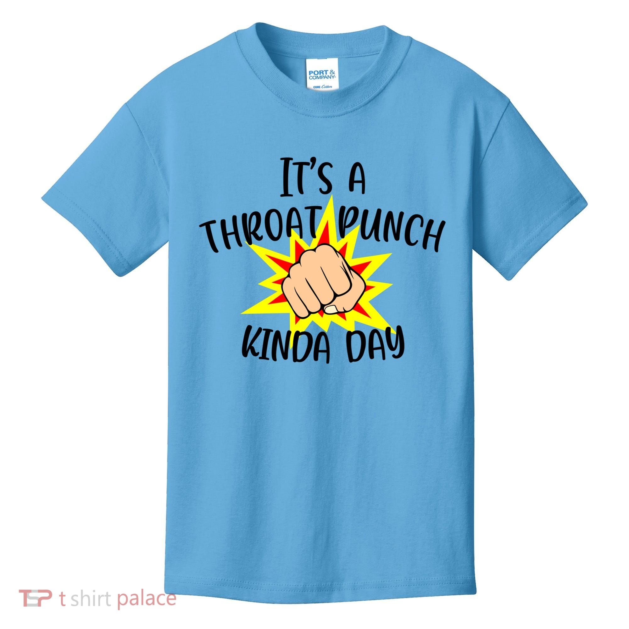 It's A Throat Punch Kinda Day Funny Punch Meme Gift Kids T-Shirt