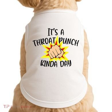 It's A Throat Punch Kinda Day Funny Punch Meme Gift Doggie Tank