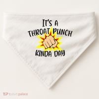 It's A Throat Punch Kinda Day Funny Punch Meme Gift USA-Made Doggie Bandana thumb 0