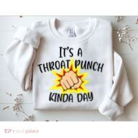 It's A Throat Punch Kinda Day Funny Punch Meme Gift Sweatshirt thumb 2