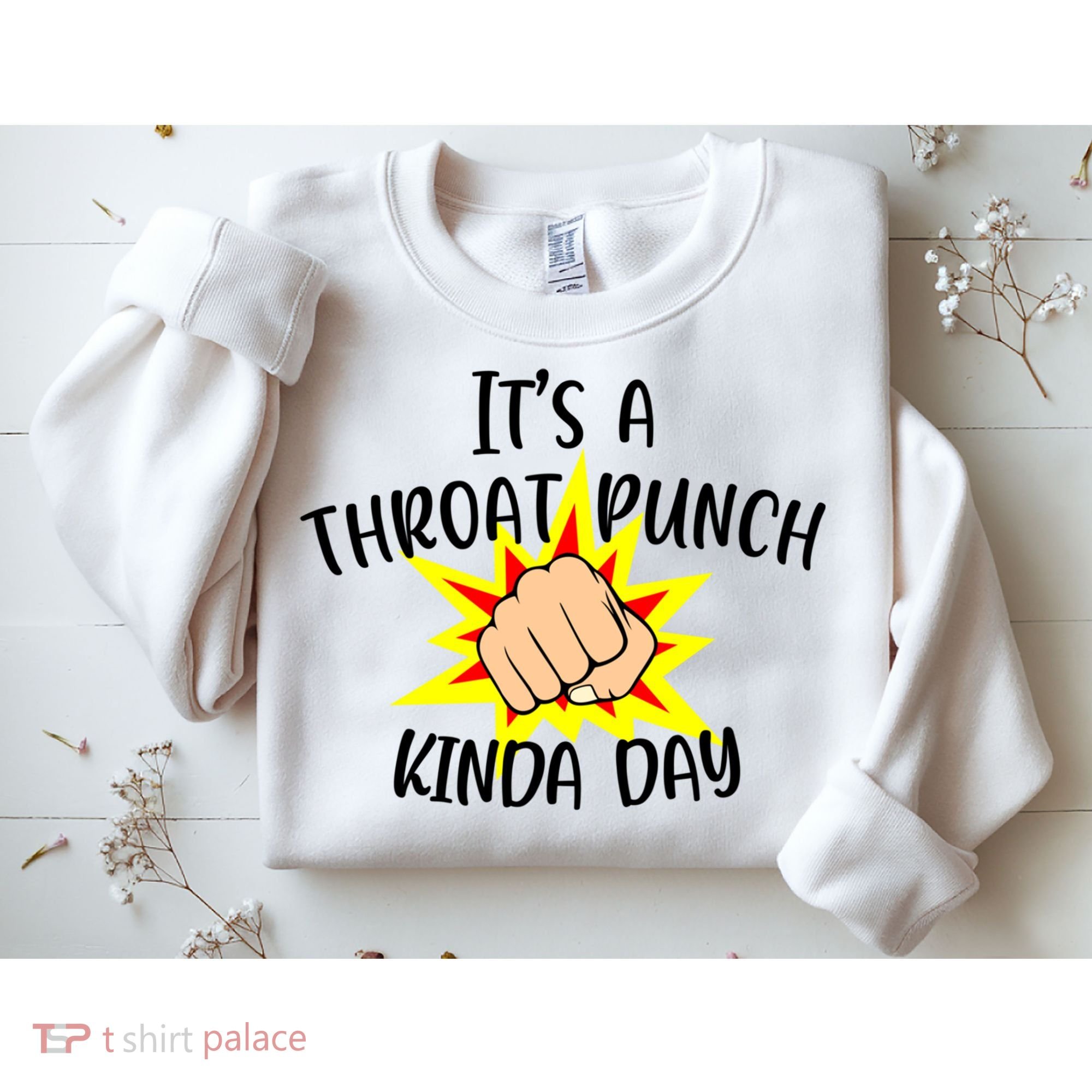 It's A Throat Punch Kinda Day Funny Punch Meme Gift Sweatshirt