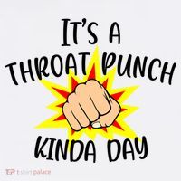 It's A Throat Punch Kinda Day Funny Punch Meme Gift Sweatshirt thumb 3