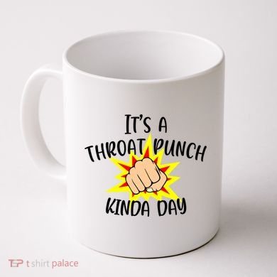 It's A Throat Punch Kinda Day Funny Punch Meme Gift Coffee Mug