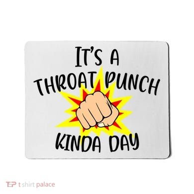 It's A Throat Punch Kinda Day Funny Punch Meme Gift Mousepad