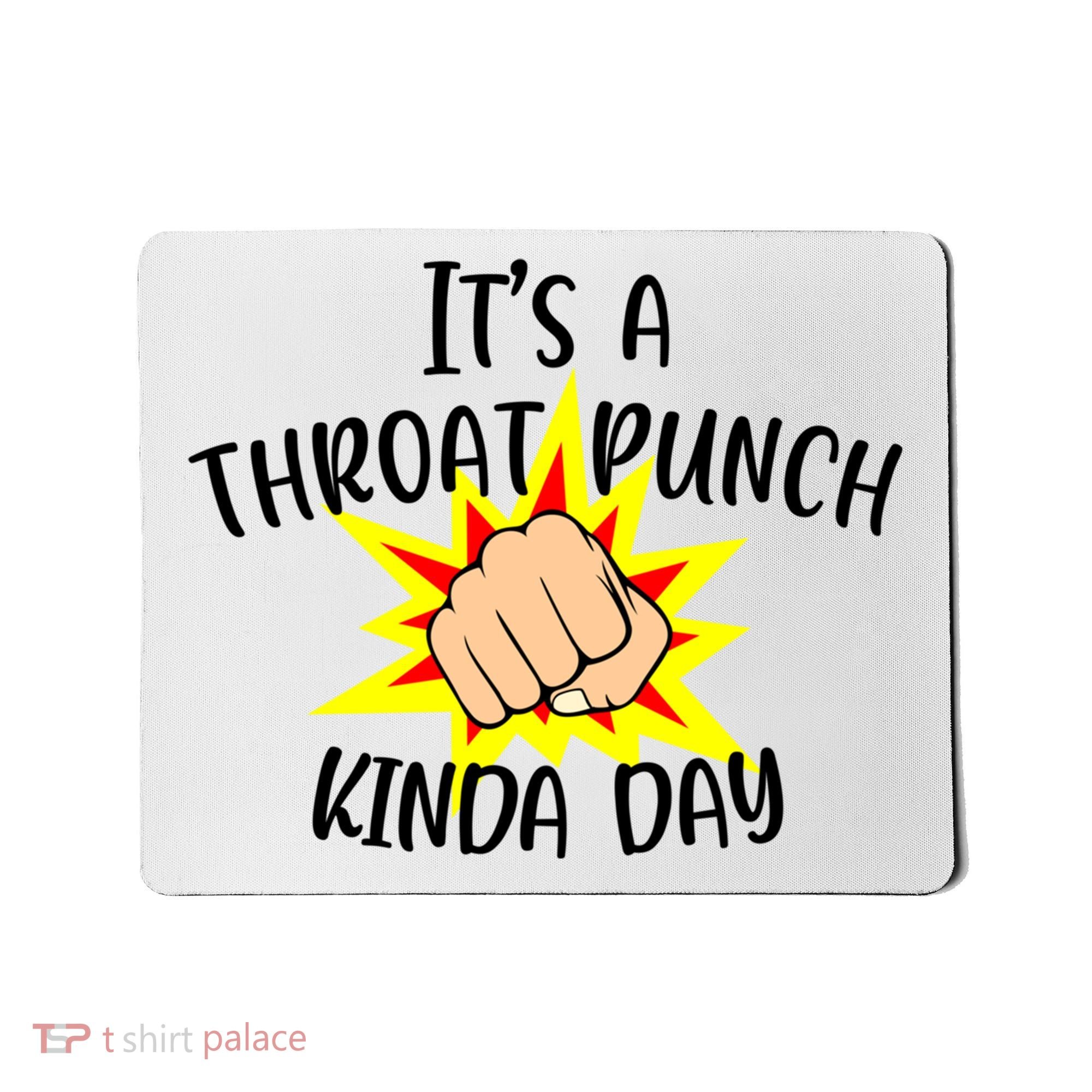 It's A Throat Punch Kinda Day Funny Punch Meme Gift Mousepad