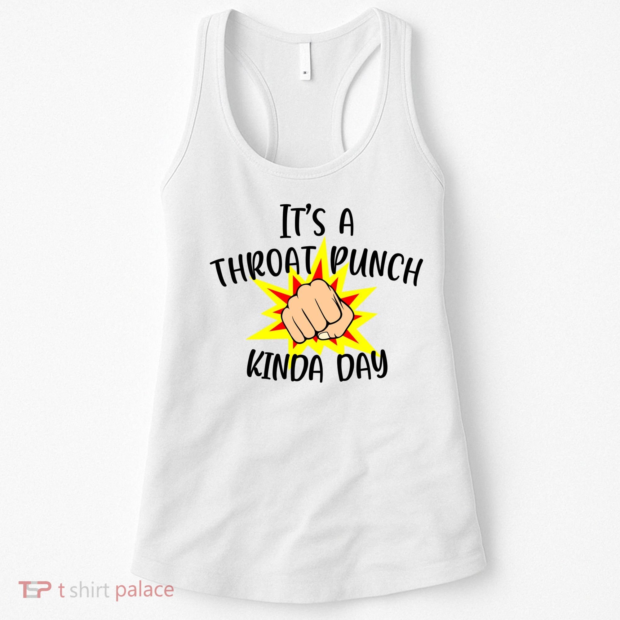 It's A Throat Punch Kinda Day Funny Punch Meme Gift Women's Tank Top