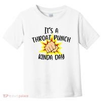It's A Throat Punch Kinda Day Funny Punch Meme Gift Toddler T-Shirt thumb 0