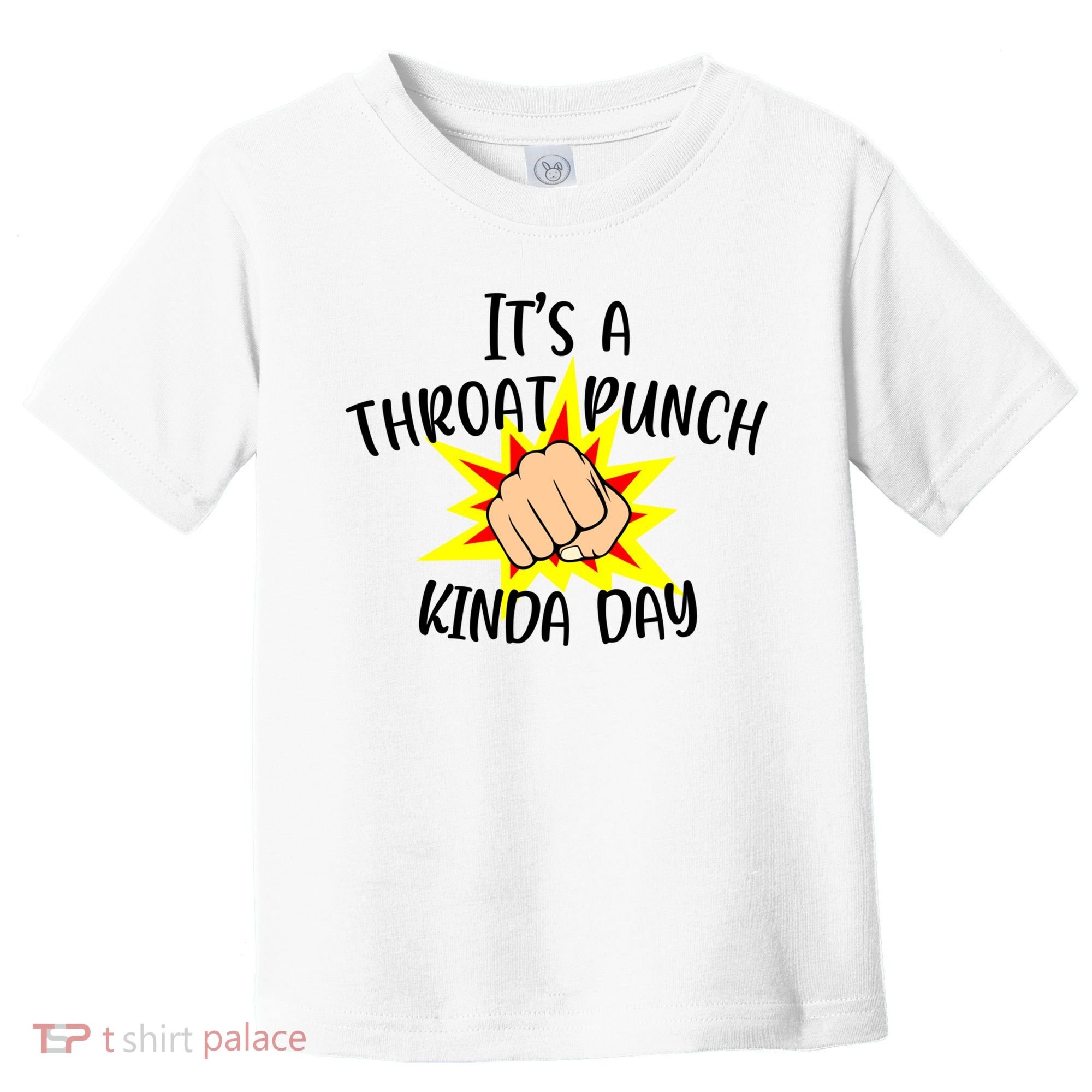 It's A Throat Punch Kinda Day Funny Punch Meme Gift Toddler T-Shirt