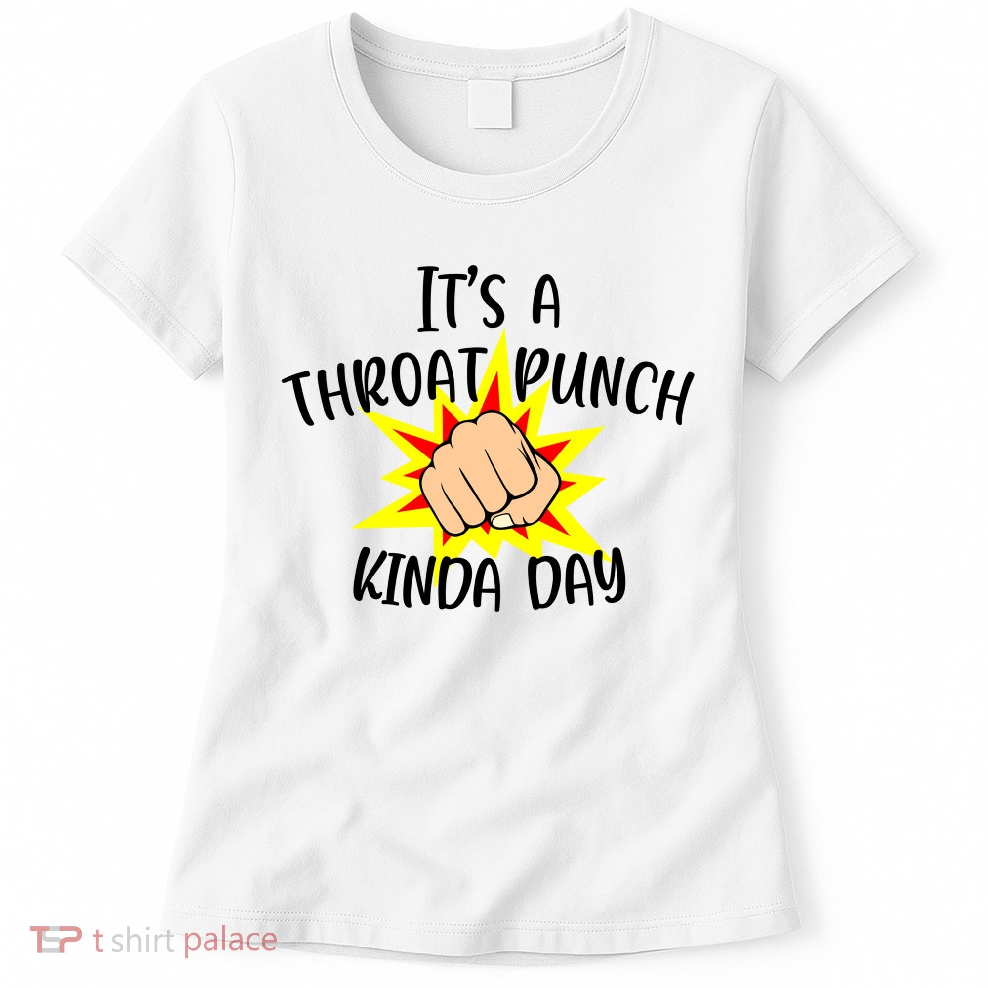 It's A Throat Punch Kinda Day Funny Punch Meme Gift Women's T-Shirt