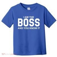 I Am The Boss And You Know Imeaningful Gift I Am The Boss Tee Funny Cute Gift Toddler T-Shirt thumb 0