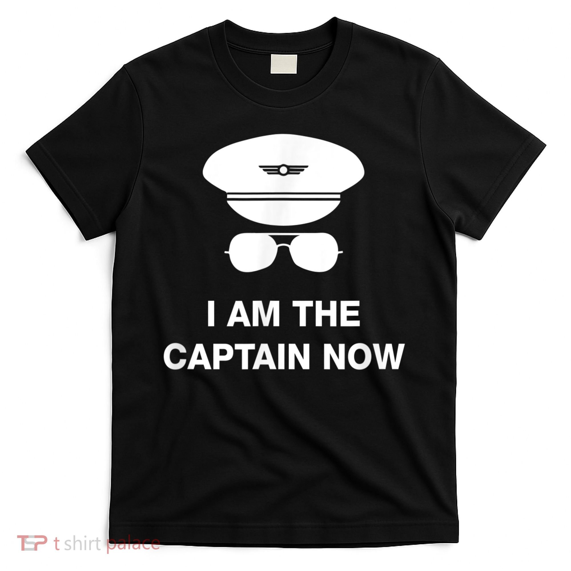 I Am The Captain Now Funny Pilot T-Shirt