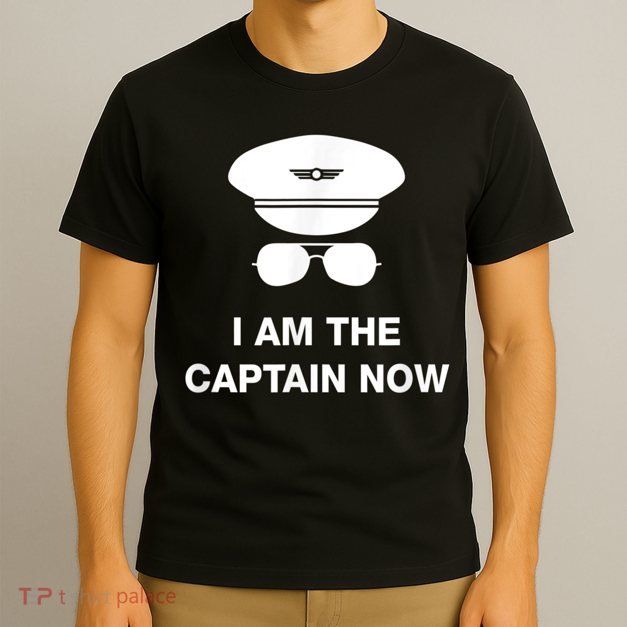 I Am The Captain Now Funny Pilot T-Shirt