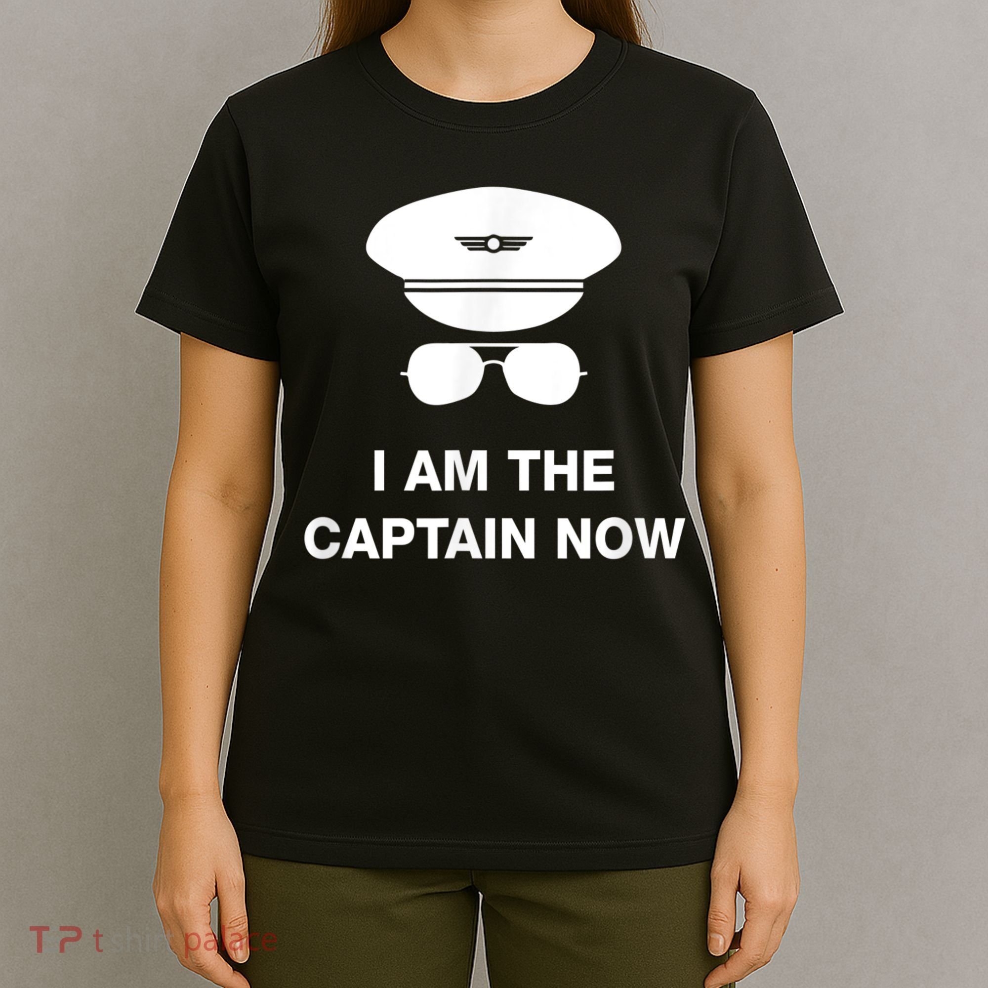 I Am The Captain Now Funny Pilot T-Shirt