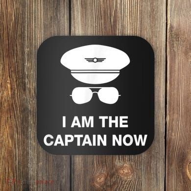 I Am The Captain Now Funny Pilot Coaster