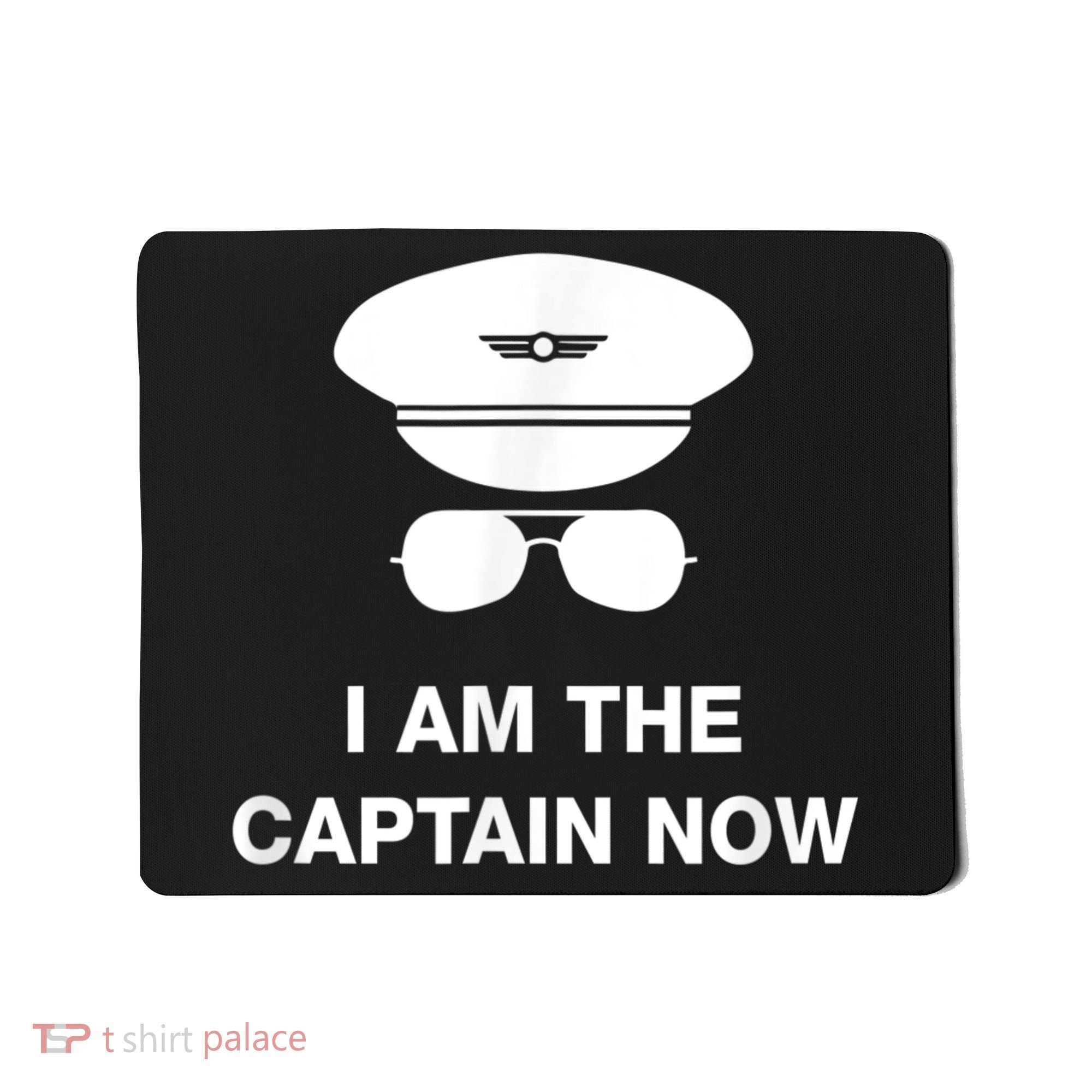 I Am The Captain Now Funny Pilot Mousepad