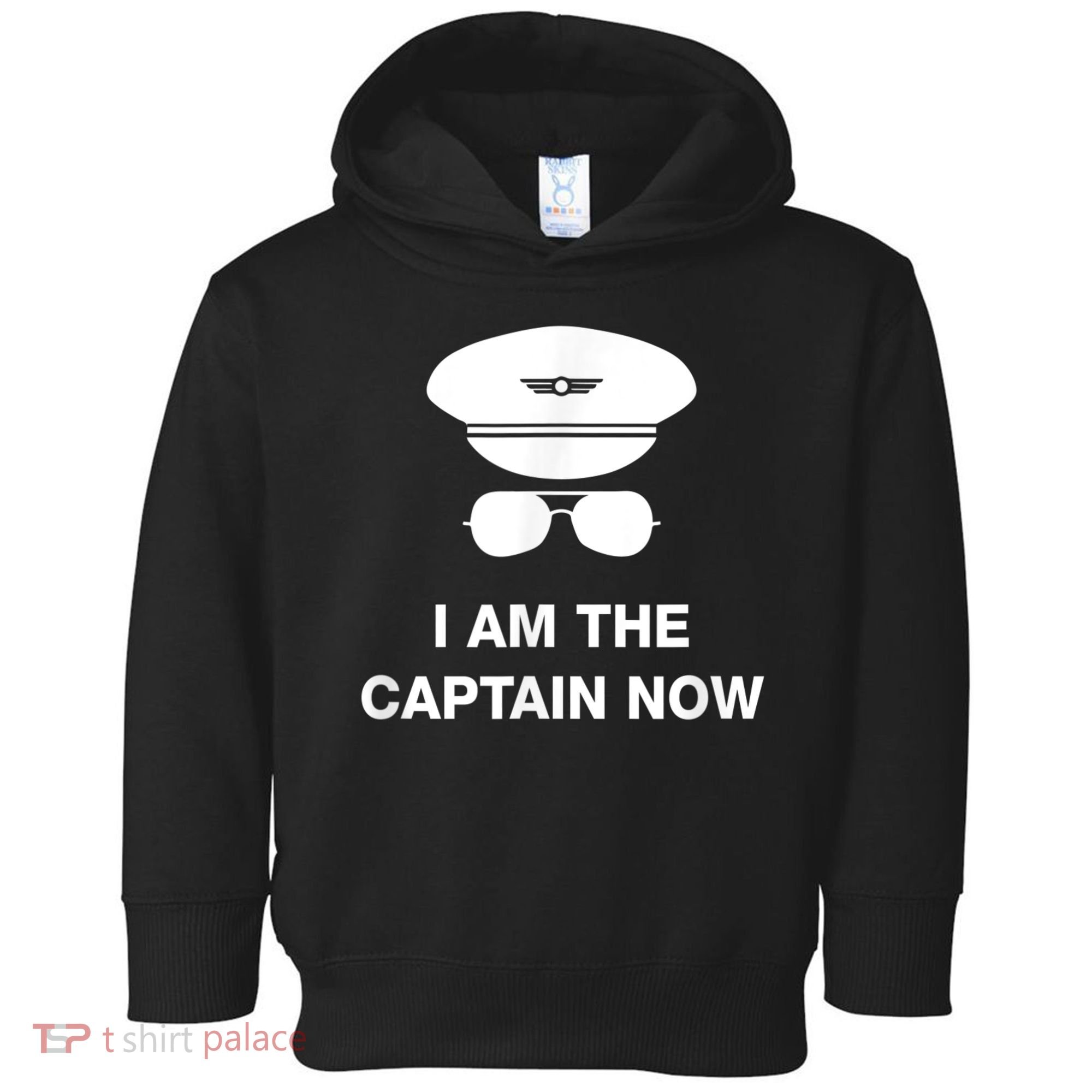 I Am The Captain Now Funny Pilot Toddler Hoodie
