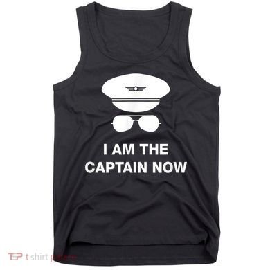 I Am The Captain Now Funny Pilot Tank Top