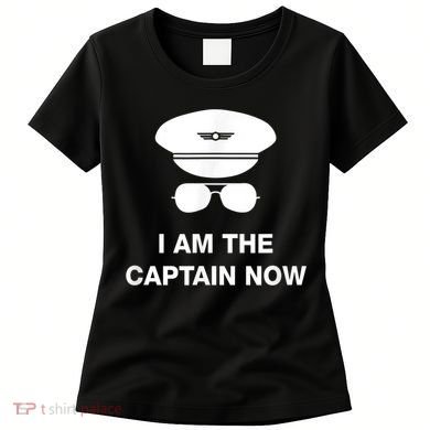 I Am The Captain Now Funny Pilot Women's T-Shirt