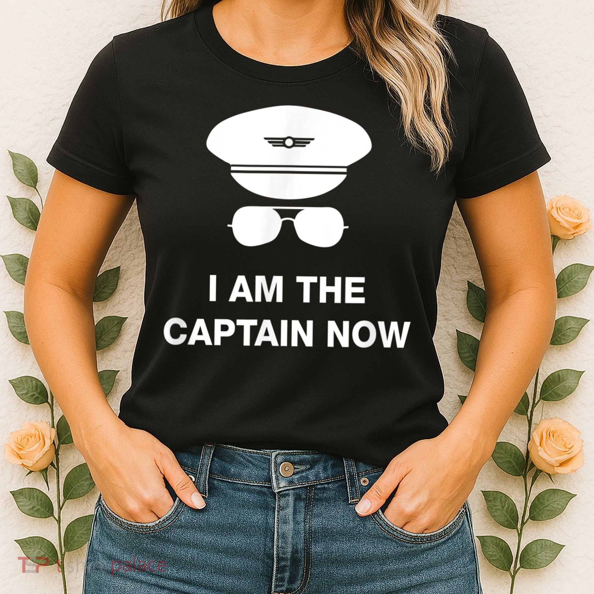 I Am The Captain Now Funny Pilot Women's T-Shirt