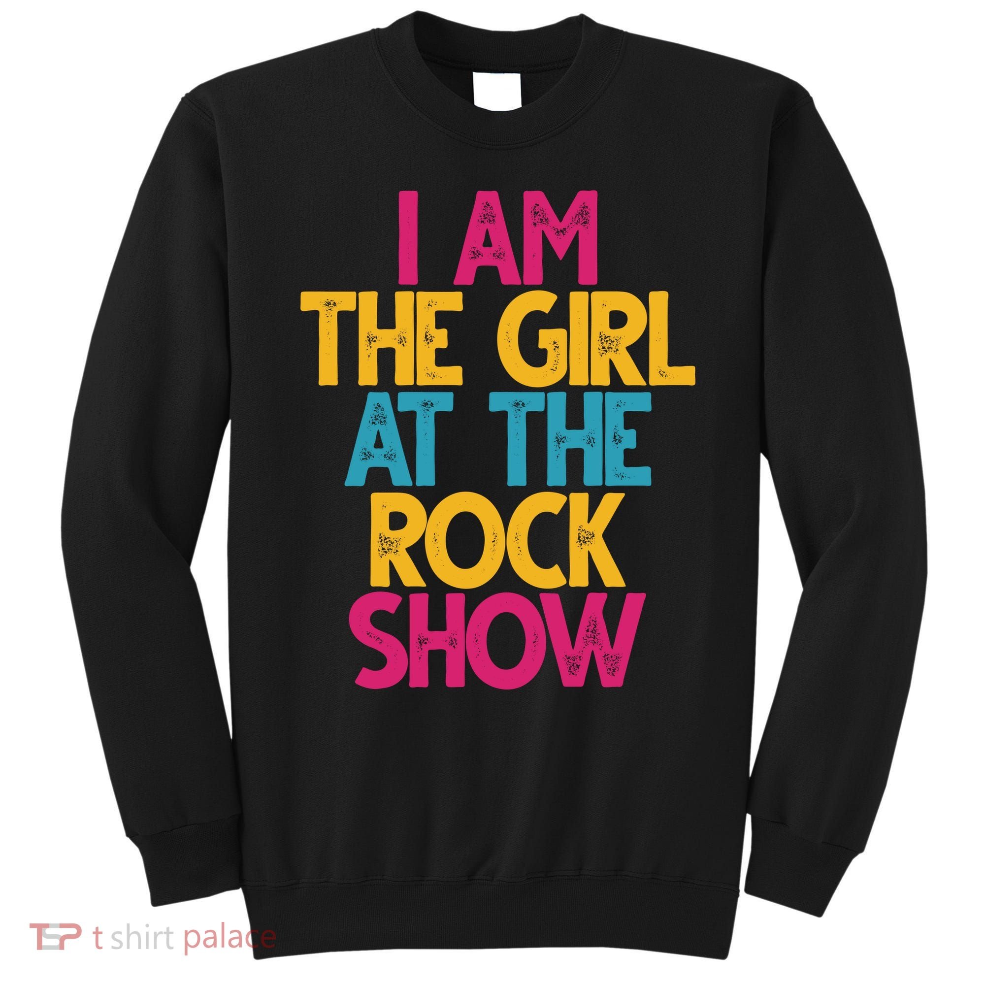 I Am The Girl At The Rock Show Sweatshirt