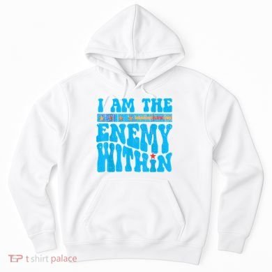 I Am The Enemy Within I Am The Enemy Within America Hoodie