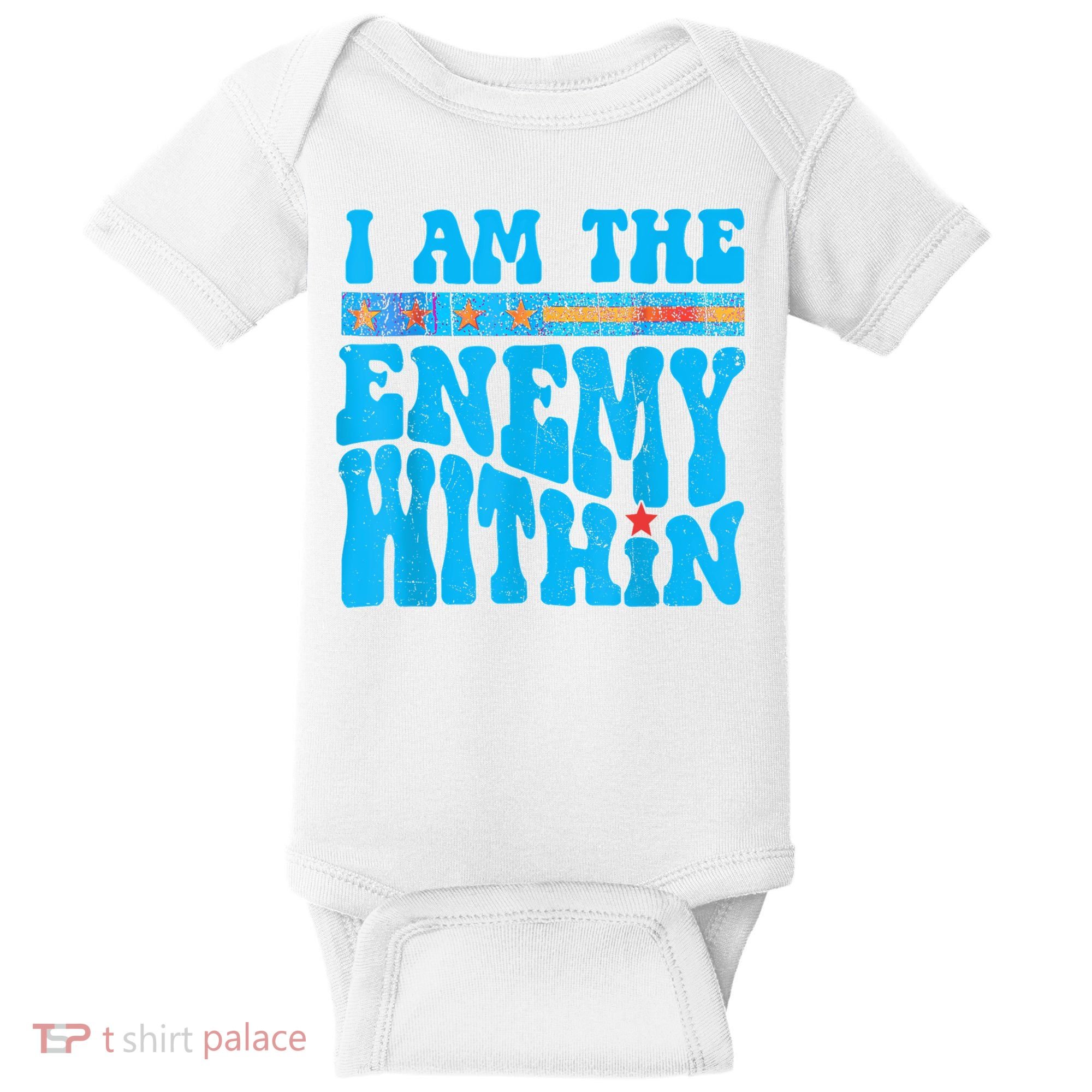 I Am The Enemy Within I Am The Enemy Within America Baby Bodysuit