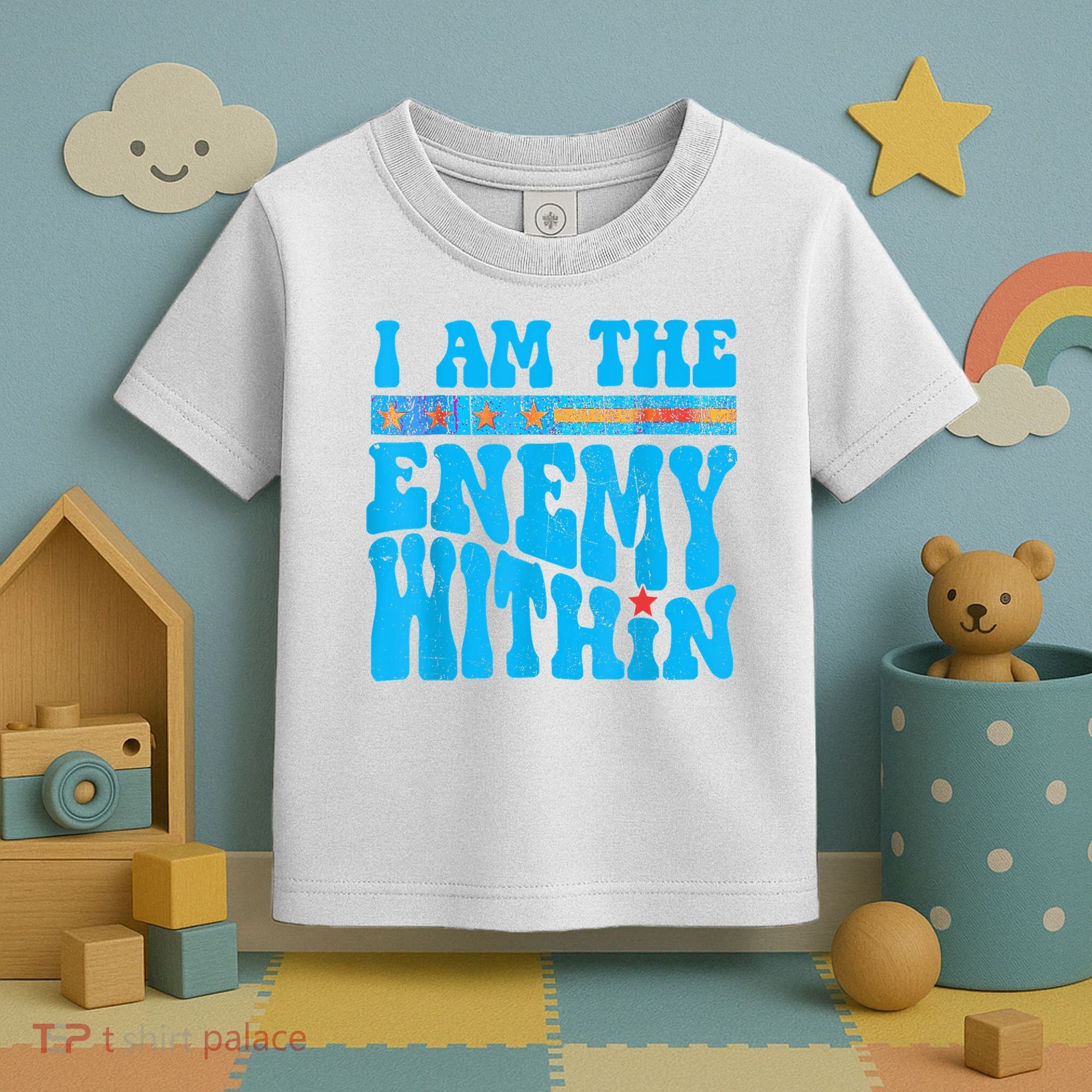I Am The Enemy Within I Am The Enemy Within America Toddler T-Shirt
