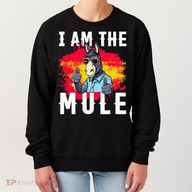 I Am The Mule T Funny Mule Donkey Women's Sweatshirt
