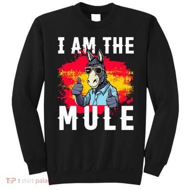 I Am The Mule T Funny Mule Donkey Sweatshirt