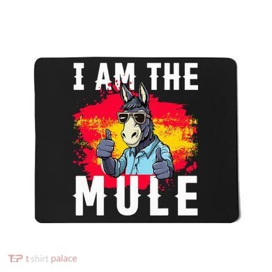I Am The Mule T Funny Mule Donkey Mousepad