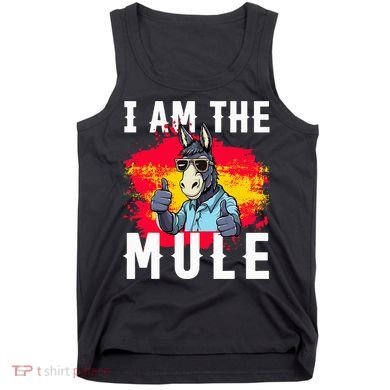 I Am The Mule T Funny Mule Donkey Tank Top