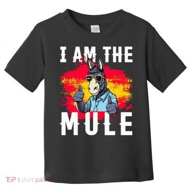 I Am The Mule T Funny Mule Donkey Toddler T-Shirt