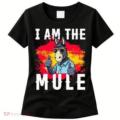 I Am The Mule T Funny Mule Donkey Women's T-Shirt
