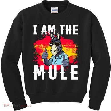 I Am The Mule T Funny Mule Donkey Kids Sweatshirt