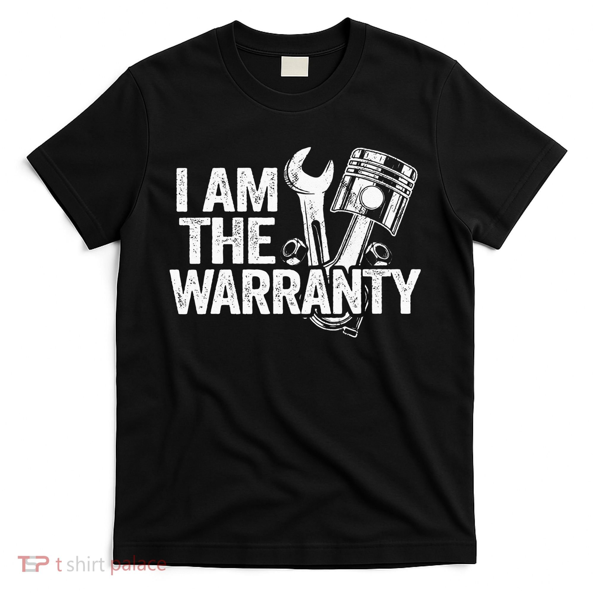 I Am The Warranty Race Car Parts Repair Guy Funny Mechanic T-Shirt
