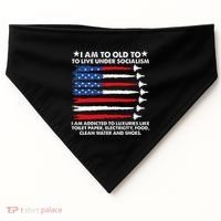 I Am Too Old To Live Under Socialism I Am Addicted USA-Made Doggie Bandana thumb 0