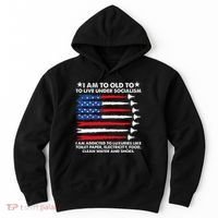 I Am Too Old To Live Under Socialism I Am Addicted Hoodie thumb 0