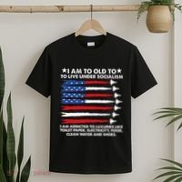 I Am Too Old To Live Under Socialism I Am Addicted T-Shirt thumb 2