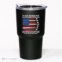 I Am Too Old To Live Under Socialism I Am Addicted Tumbler thumb 0