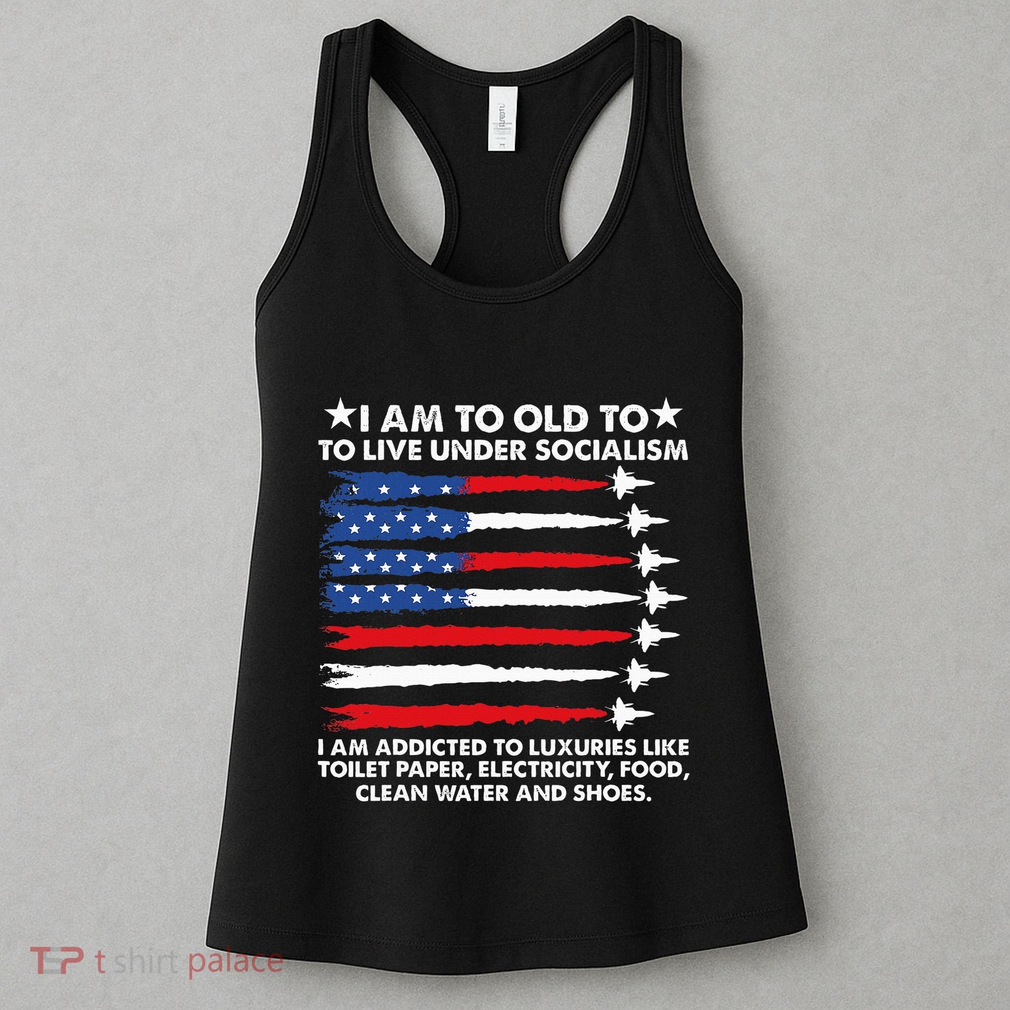 I Am Too Old To Live Under Socialism I Am Addicted Women's Tank Top