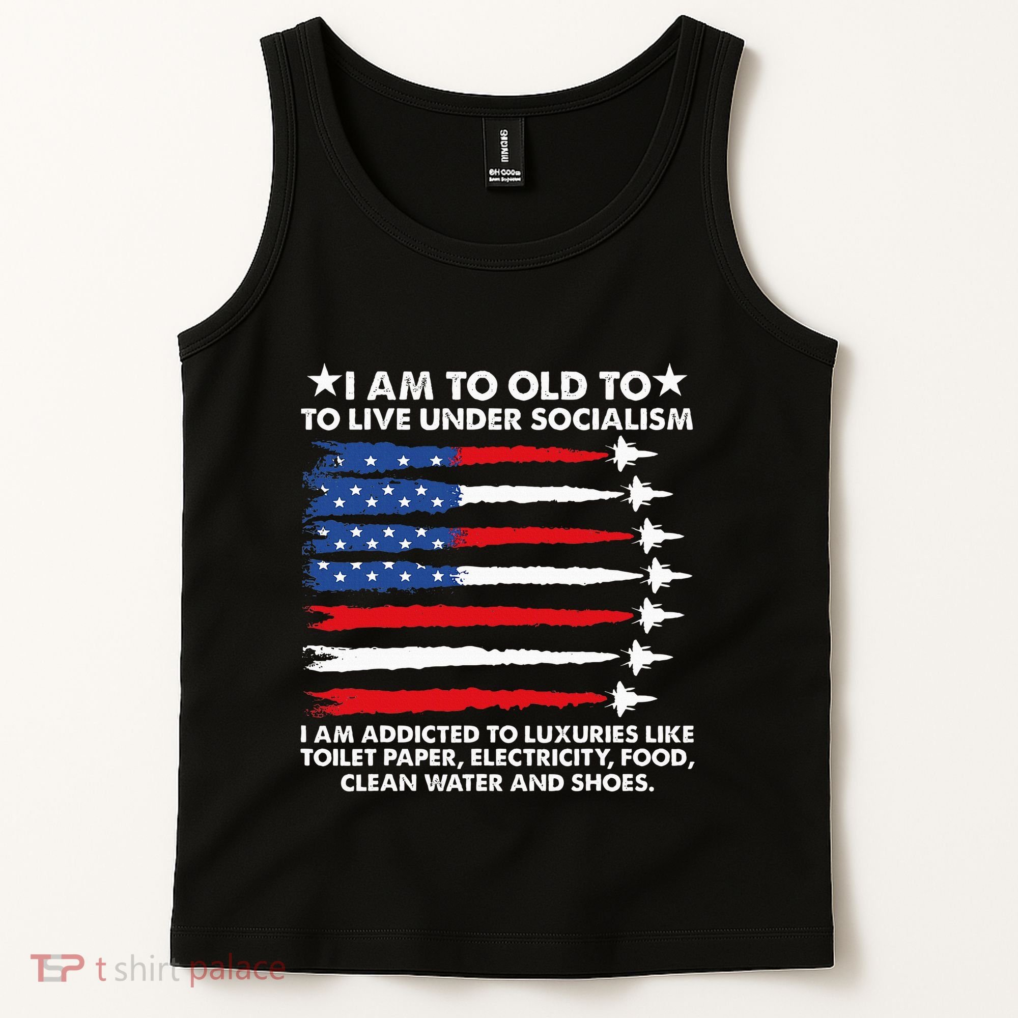 I Am Too Old To Live Under Socialism I Am Addicted Tank Top