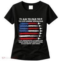 I Am Too Old To Live Under Socialism I Am Addicted Women's T-Shirt thumb 0