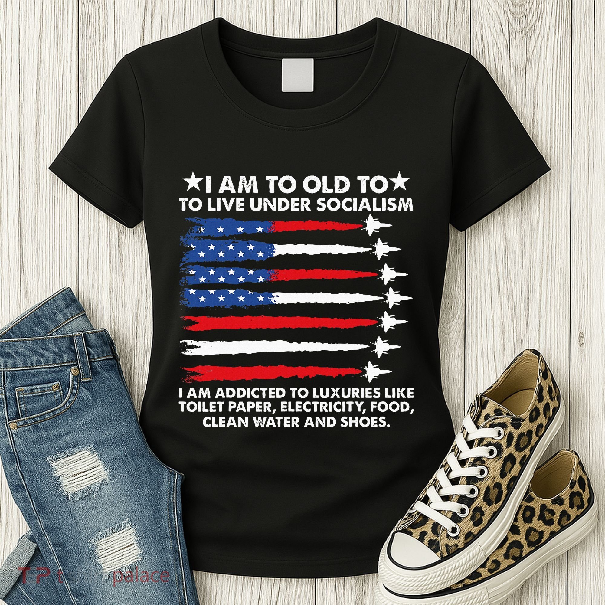 I Am Too Old To Live Under Socialism I Am Addicted Women's T-Shirt