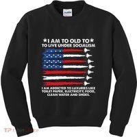 I Am Too Old To Live Under Socialism I Am Addicted Kids Sweatshirt thumb 0