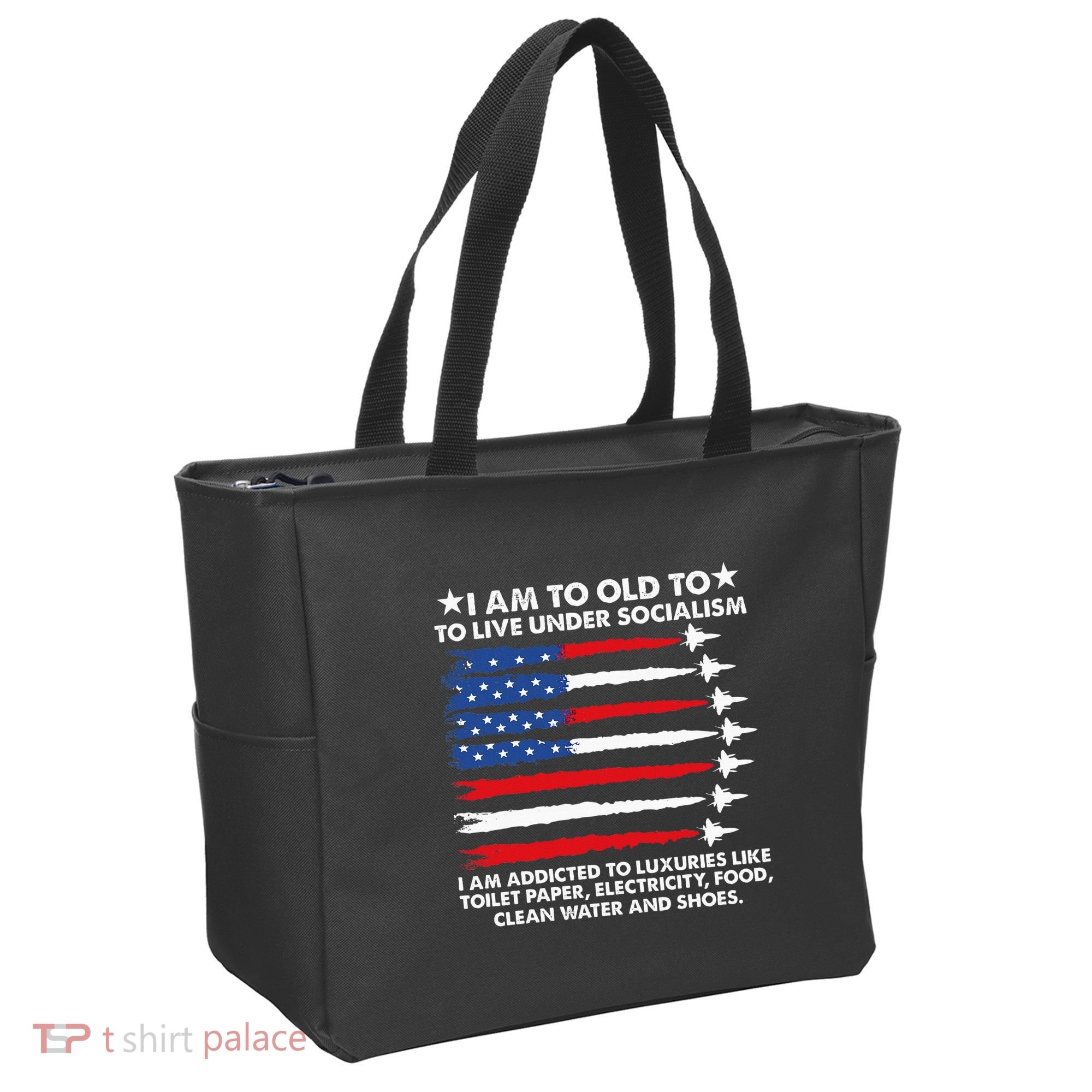 I Am Too Old To Live Under Socialism I Am Addicted Tote Bag