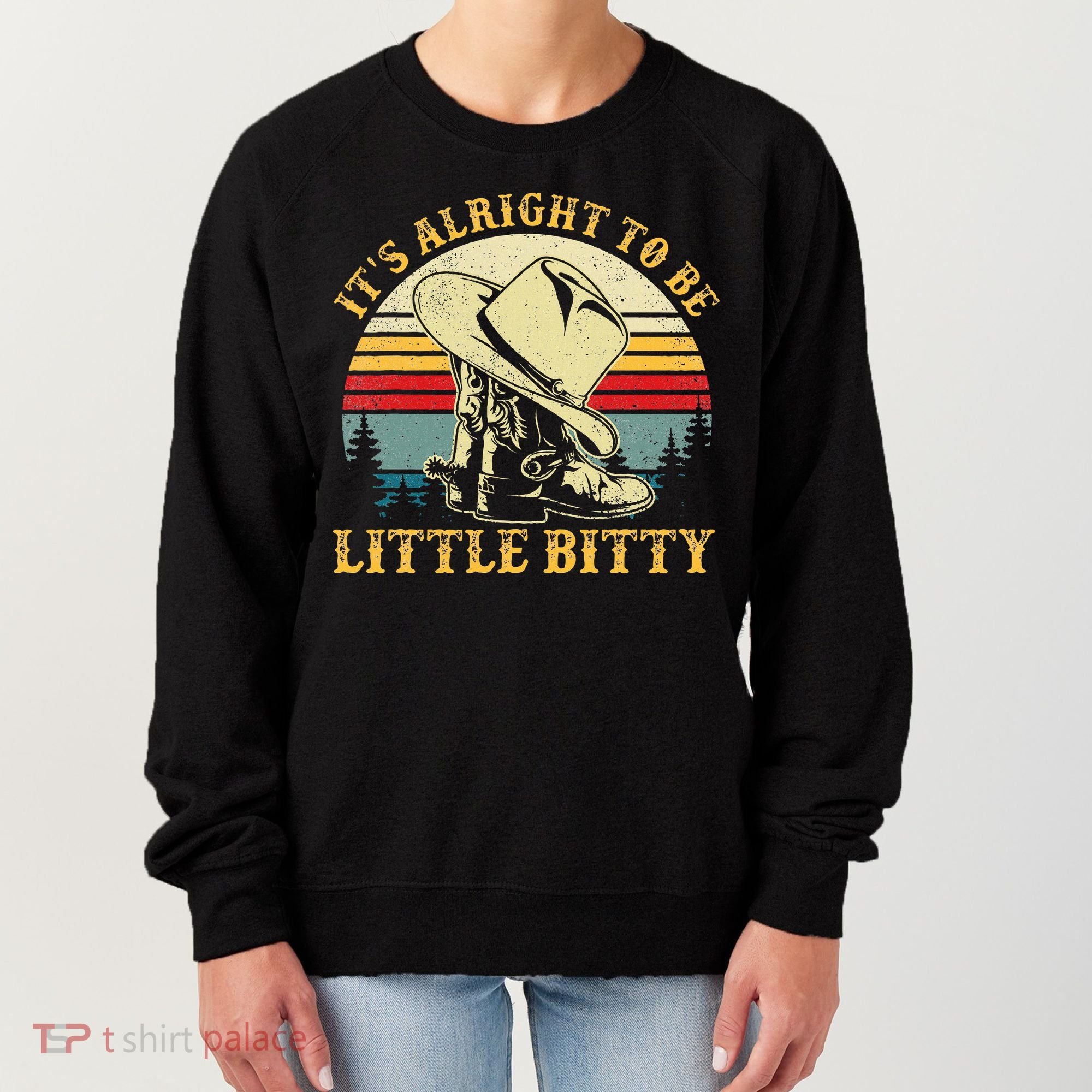 It’S Alright To Be Little Bitty Country Music Women's Sweatshirt