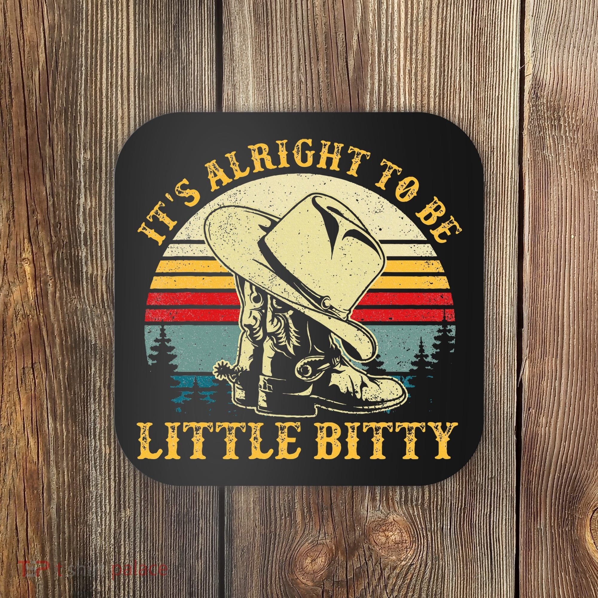 It’S Alright To Be Little Bitty Country Music Coaster